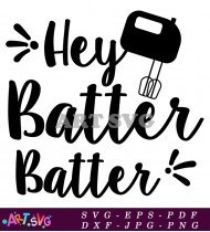 Hey Batter Batter Kitchen Decor Sign SVG 1