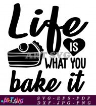 Life Is What You Bake It Sign SVG