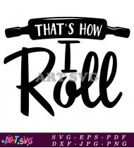 Thats How I Roll Kitchen Decor SVG