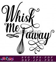 Whisk Me Away Funny Kitchen Decor SVG 2