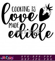 Cooking Is Love Made Edible Kitchen SVG Cut File