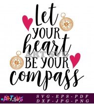 Let Your Heart Be Your Compass Svg SVG