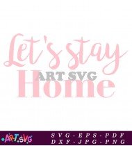 Let's Stay Home Typographic Art Print SVG 1