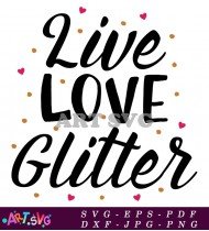 Live Love Glitter Love Glitter Design SVG 1