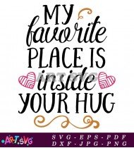 My Favorite Place Inside Your Hug SVG