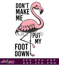 Flamingo With Don't Make Me Foot Down SVG