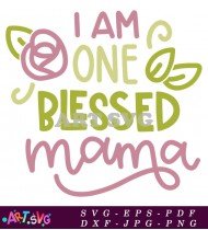 I Am One Blessed Mama SVG Design