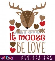 It Moose Be Love Cute Deer Design SVG