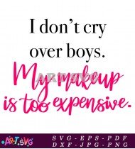 Don't Cry Over Boys My Makeup Expensive SVG