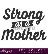 Strong As A Mother SVG Cut File Design