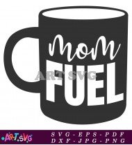 Mom Fuel Coffee Mug Design Download SVG 1