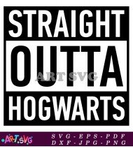 Straight Outta Hogwarts Harry Potter Quote SVG