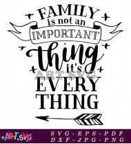 Family Is Everything Important Quote Black And White SVG