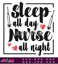 Sleep All Day Nurse All Night Saying SVG