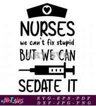 Nurse We Can Sedate It Funny Saying SVG