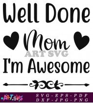 Well Done Mom I'm Awesome Svg SVG