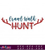 Crawl Walk Hunt Svg Design SVG