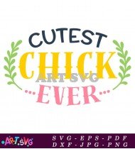 Cutest Chick Ever Funny Valentine's Day Shirt Design SVG