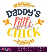 Daddy's Little Chick Funny Apparel Design SVG