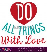 Do All Things With Love Heart SVG