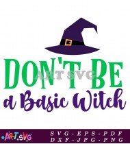 Don't Be A Basic Witch Halloween SVG