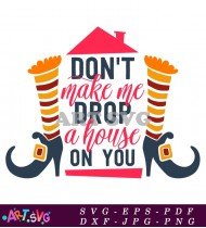 Dont Make Me Drop House On You SVG