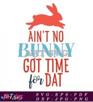 Ain't No Bunny Got Time For That SVG