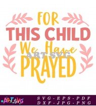 We Have Prayed For This Child Design SVG