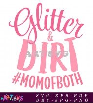 Glitter And Dirt Mom Of Both SVG