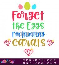 Forget The Eggs Carats Design SVG