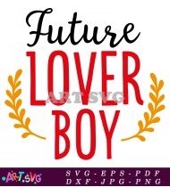 Future Lover Boy Sweet Baby Boy Saying Tee SVG