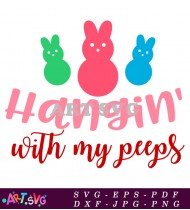 Hanging With My Peeps Easter Svg Design SVG