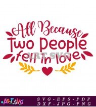 All Because Two People Fell In Love SVG