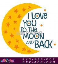 I Love You To The Moon And Back SVG