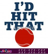 I'd Hit That Baseball Funny T-Shirt Design SVG 1