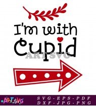 I'm With Cupid Valentine's Day Design SVG