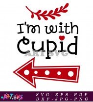 I'm With Cupid Arrow Valentine's Day Design SVG