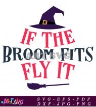 If the Broom Fits Fly It Design SVG