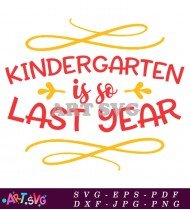 Kindergarten Is So Last Year Design SVG