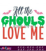 Love Me All The Ghouls Design SVG