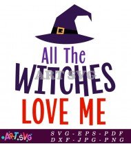 All The Witches Love Me Design SVG