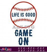 Life is Good Game On Baseball Design SVG