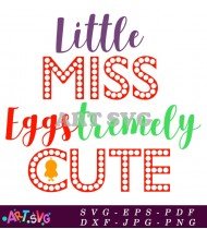 Little Miss Eggstremely Cute Design SVG