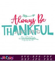 Always Be Thankful Holiday Quote SVG