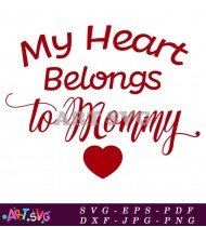 My Heart Belongs to Mommy SVG Cut File