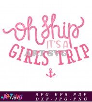 Oh Ship It's A Girls Trip Anchor Svg SVG