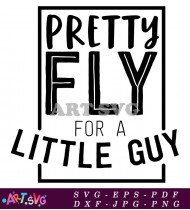 Pretty Fly For A Little Guy Baby Boy SVG