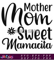 Mother Mom Sweet Mamacita Design SVG