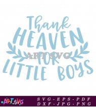 Thank Heaven For Little Boys Quote SVG