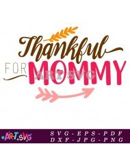 Thankful For Mommy Thanksgiving SVG Cutting File